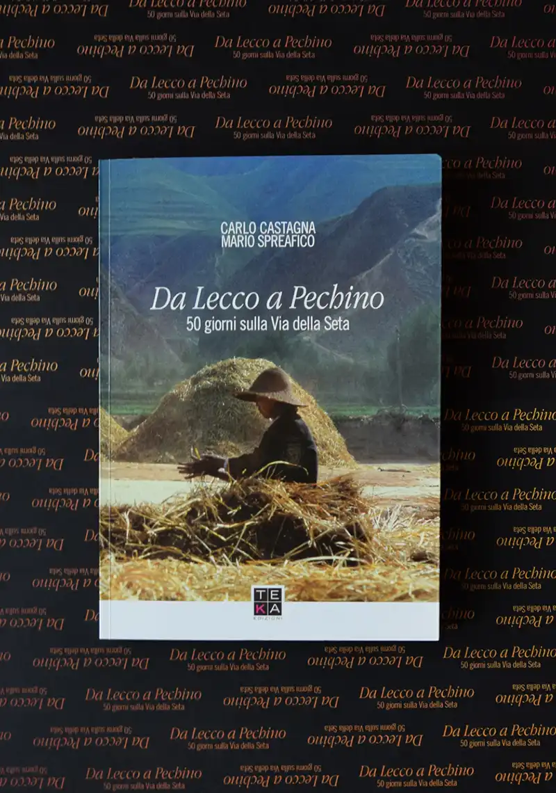Libro fotografico di viaggi, Da Lecco a Pechino. 50 giorni sulla Via della Seta, Carlo Castagna, Teka Edizioni